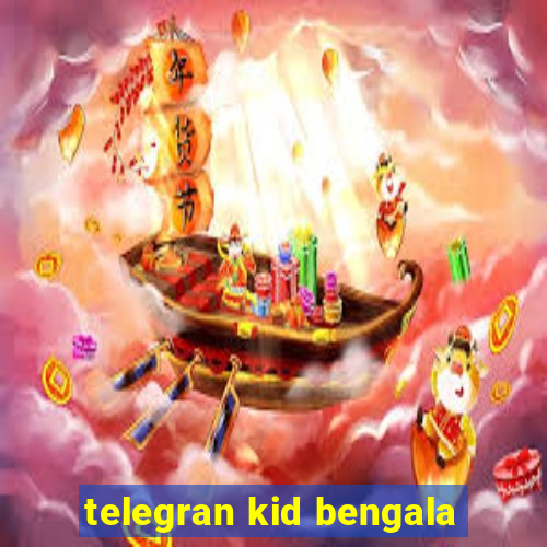 telegran kid bengala